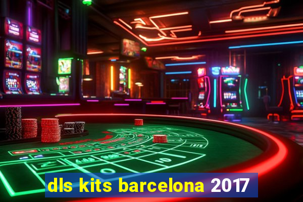 dls kits barcelona 2017