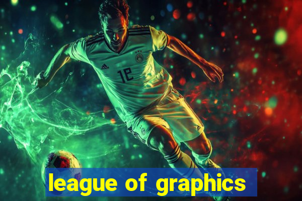 league of graphics