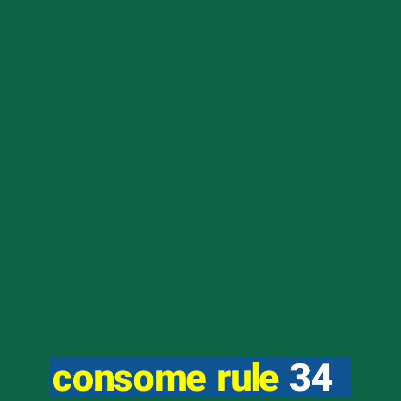 consome rule 34