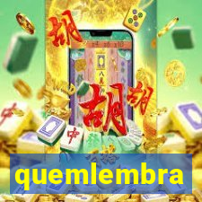 quemlembra