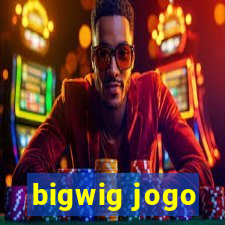 bigwig jogo