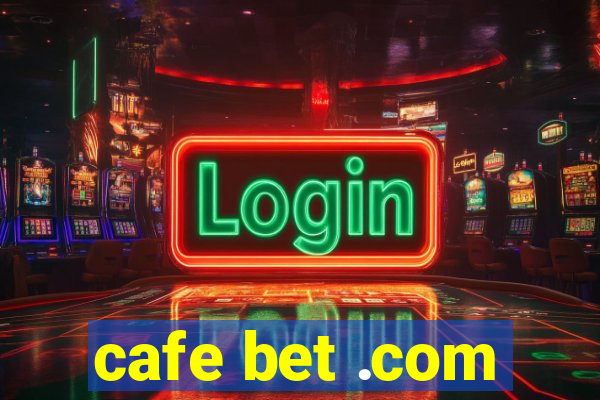 cafe bet .com