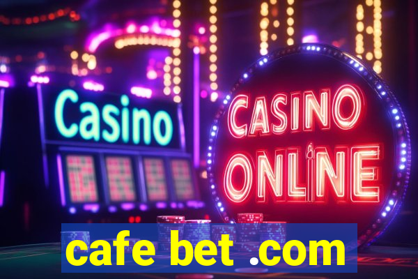 cafe bet .com