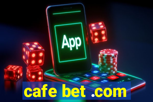 cafe bet .com