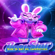 how to bet on racehorses