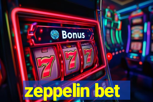 zeppelin bet