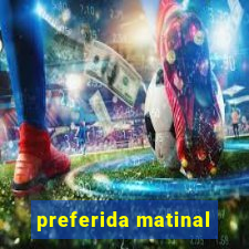 preferida matinal