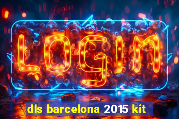 dls barcelona 2015 kit