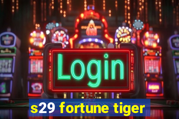 s29 fortune tiger