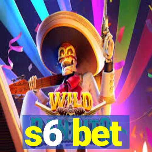 s6 bet