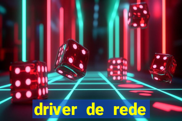 driver de rede windows 7 32 bits