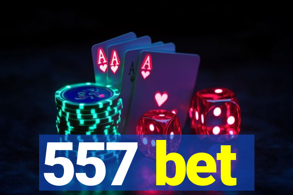 557 bet