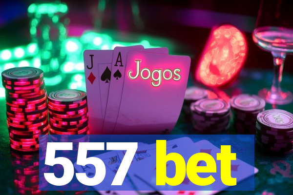 557 bet