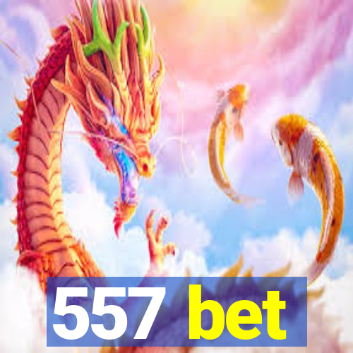 557 bet