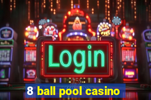 8 ball pool casino