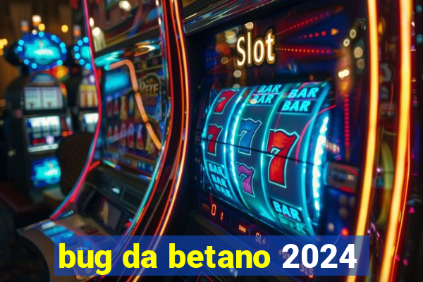 bug da betano 2024