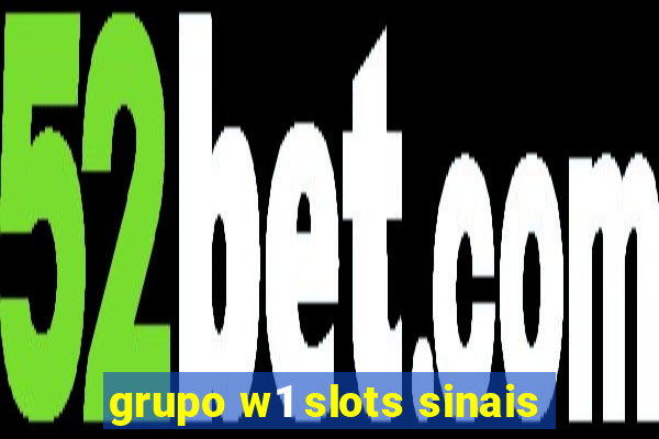 grupo w1 slots sinais