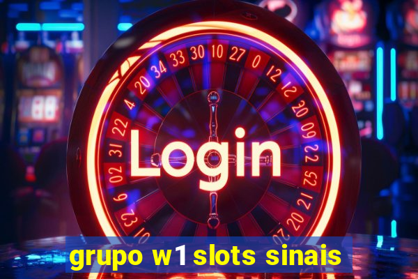 grupo w1 slots sinais