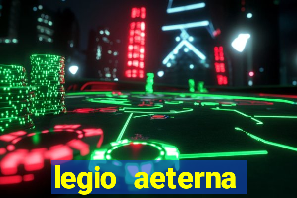 legio aeterna victrix letra