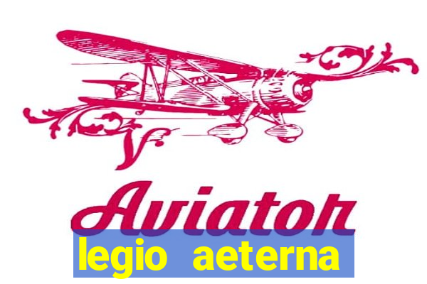 legio aeterna victrix letra