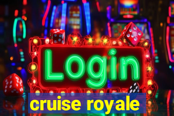 cruise royale