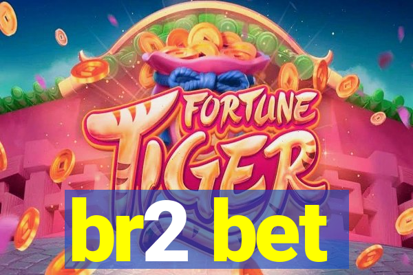 br2 bet