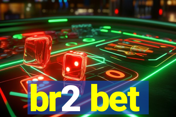 br2 bet