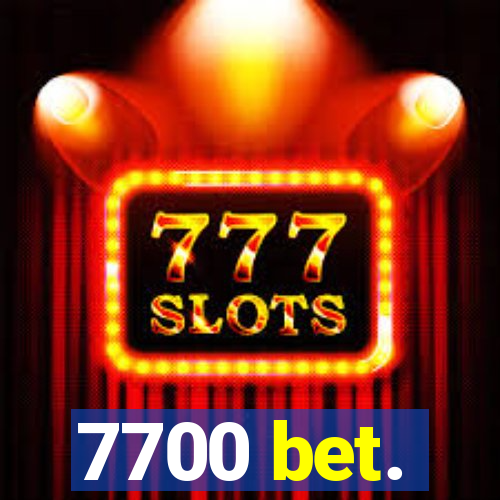 7700 bet.