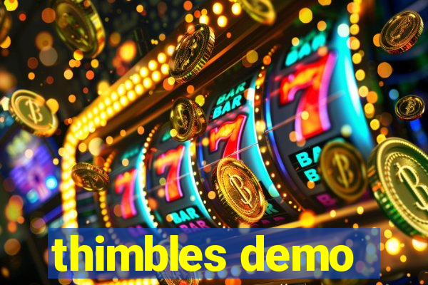 thimbles demo