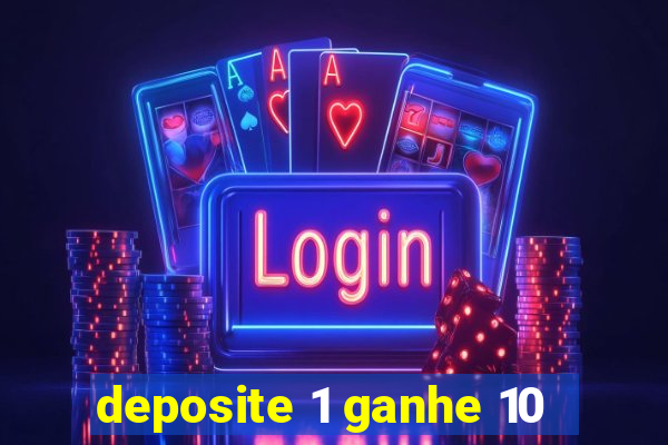 deposite 1 ganhe 10