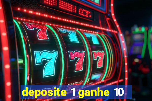 deposite 1 ganhe 10