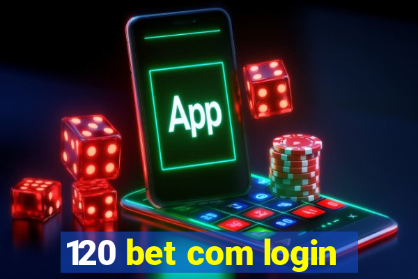 120 bet com login