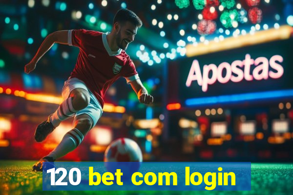 120 bet com login