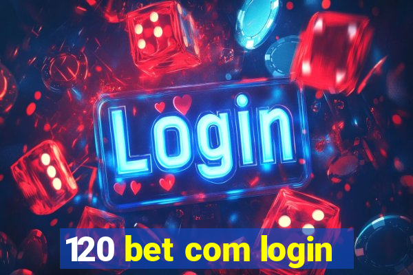 120 bet com login