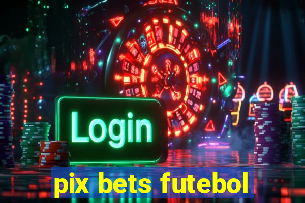 pix bets futebol