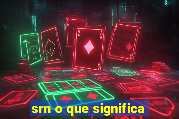 srn o que significa