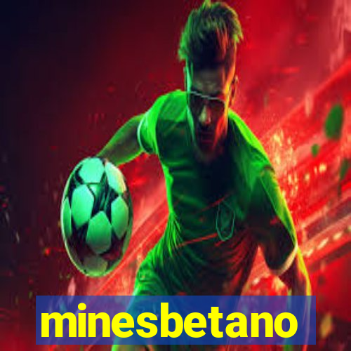 minesbetano