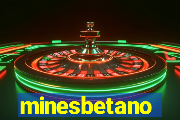 minesbetano