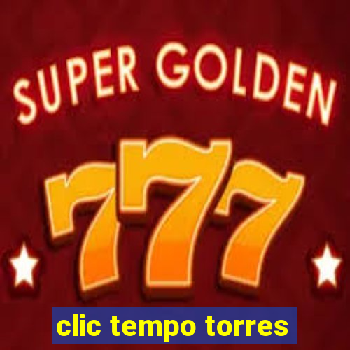 clic tempo torres