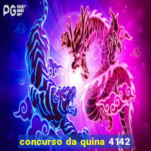 concurso da quina 4142