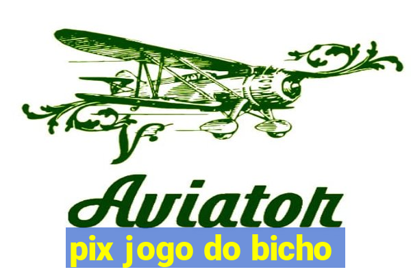 pix jogo do bicho