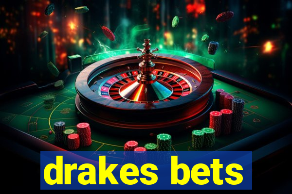 drakes bets