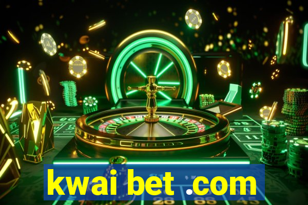 kwai bet .com