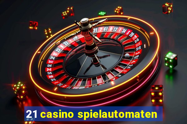 21 casino spielautomaten