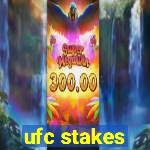 ufc stakes