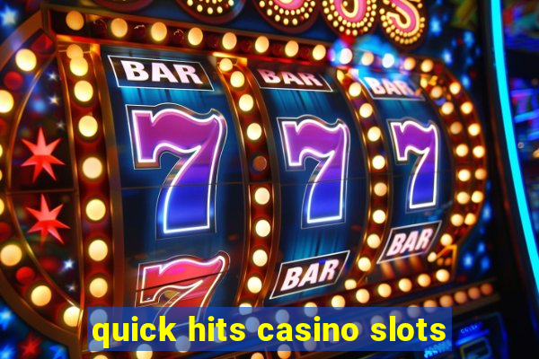 quick hits casino slots