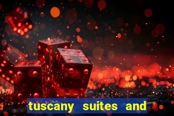 tuscany suites and casino las vegas