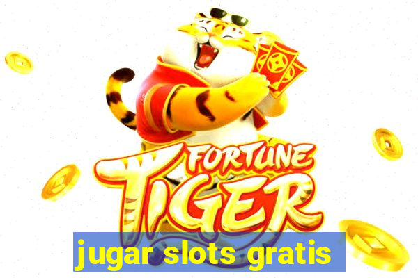 jugar slots gratis