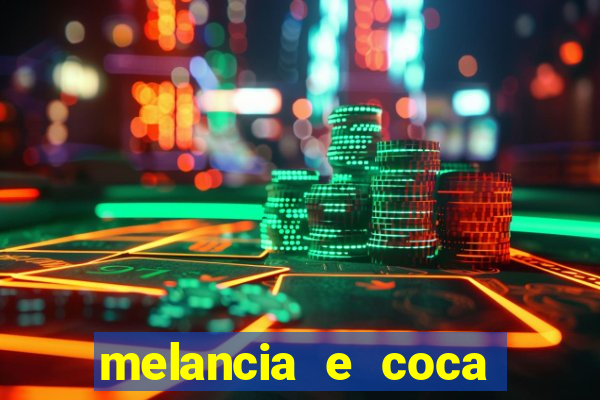 melancia e coca cola faz mal