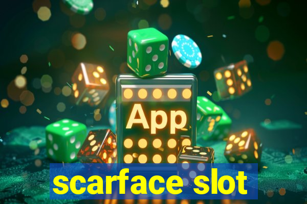 scarface slot